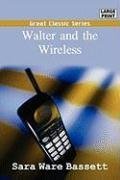 Walter and the Wireless (9788132017479) by Bassett, Sara Ware