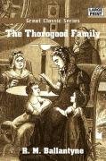 The Thorogood Family (9788132017776) by Ballantyne, R.M.