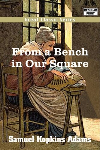 From a Bench in Our Square (9788132019961) by Adams, Samuel Hopkins