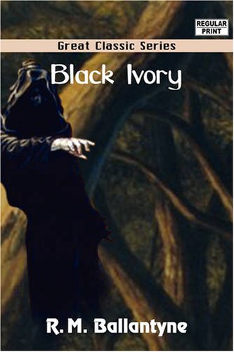 Black Ivory (9788132020394) by Ballantyne, R. M.