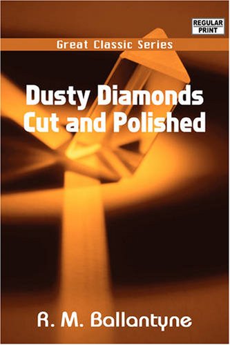 Dusty Diamonds Cut and Polished (9788132020486) by Ballantyne, R. M.