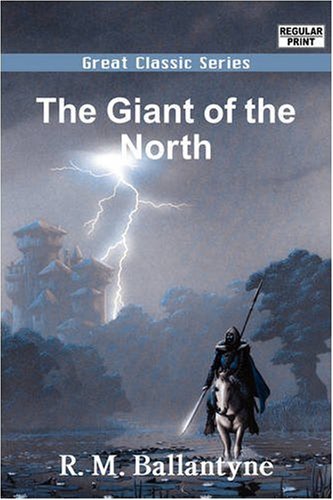 The Giant of the North (9788132020523) by Ballantyne, R. M.