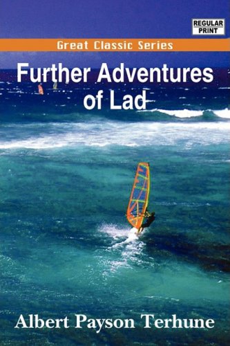 Further Adventures of Lad (9788132021001) by Terhune, Albert Payson; Grey, John W.
