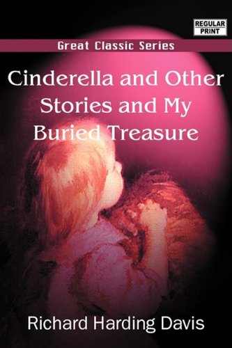 Cinderella and Other Stories and My Buried Treasure (9788132023951) by Davis, Richard Harding