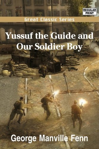 Yussuf the Guide and Our Soldier Boy (9788132024026) by Fenn, George Manville