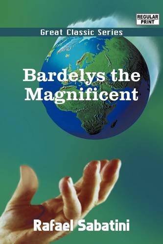 Bardelys the Magnificent (9788132024453) by Sabatini, Rafael
