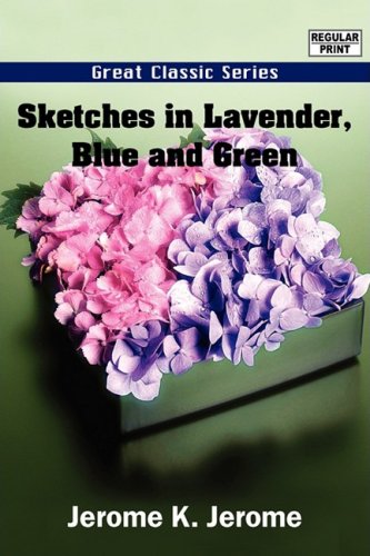 Sketches in Lavender, Blue and Green (9788132025399) by Jerome, Jerome K.