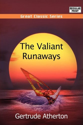 The Valiant Runaways (9788132026020) by Atherton, Gertrude Franklin Horn