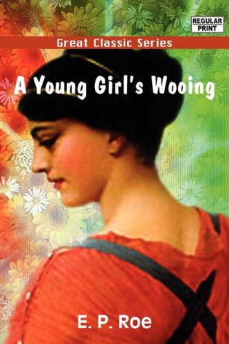 A Young Girl's Wooing (9788132029038) by Roe, Edward Payson