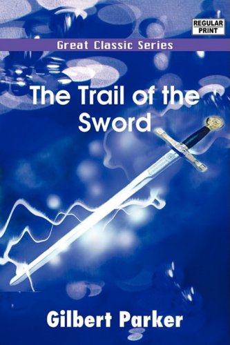 The Trail of the Sword (9788132030966) by Parker, Gilbert