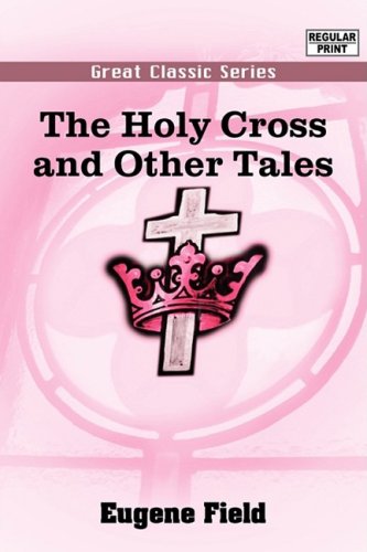 The Holy Cross and Other Tales (9788132031031) by Field, Eugene