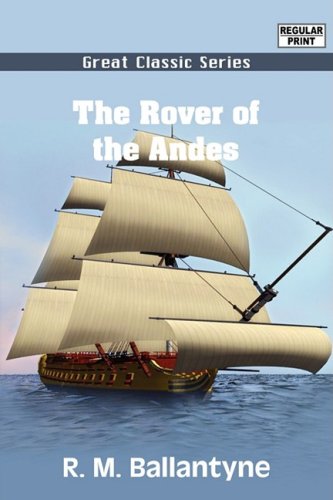 The Rover of the Andes (The Rover Boys) (9788132036746) by Ballantyne, Robert Michael