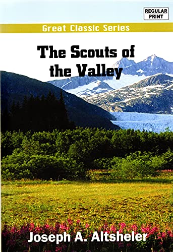 The Scouts of the Valley (9788132036784) by Altsheler, Joseph A.