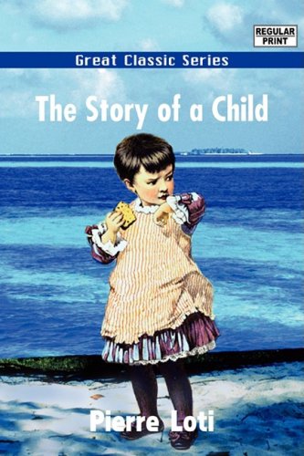 The Story of a Child (9788132036937) by Loti, Pierre