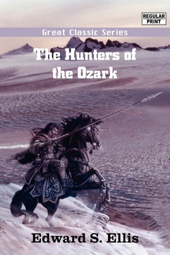 The Hunters of the Ozark (9788132038016) by Ellis, Edward S.