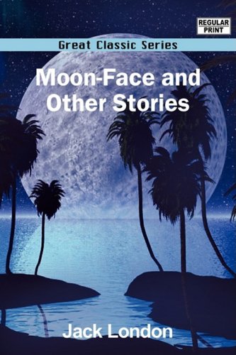 Moon-face and Other Stories (9788132040200) by London, Jack