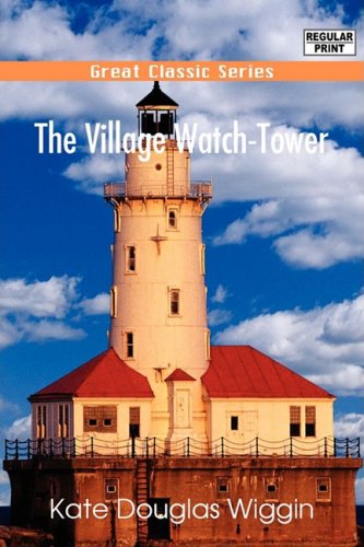 The Village Watch-tower (9788132046035) by Wiggin, Kate Douglas Smith