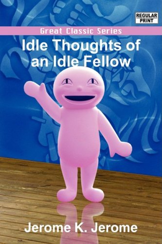 Idle Thoughts of an Idle Fellow (9788132046097) by Jerome, Jerome K.