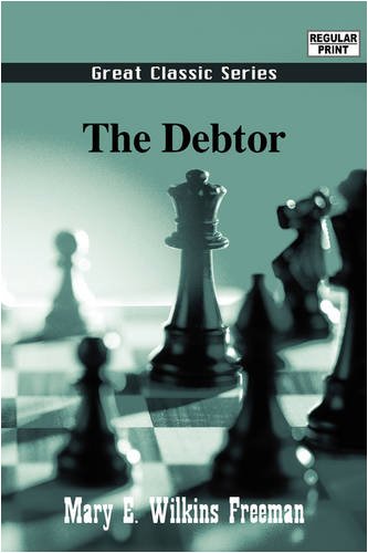 The Debtor (9788132048763) by Freeman, Mary Eleanor Wilkins