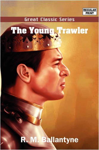 The Young Trawler (9788132050551) by Ballantyne, R. M.