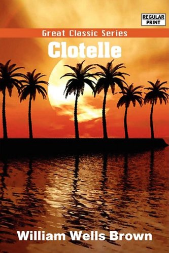 Clotelle (9788132051367) by Brown, William Wells