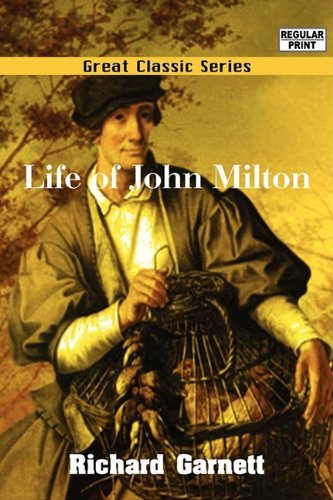Life of John Milton (9788132052272) by Garnett, Richard