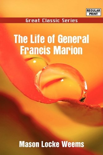 The Life of General Francis Marion (9788132052319) by Weems, Mason Locke