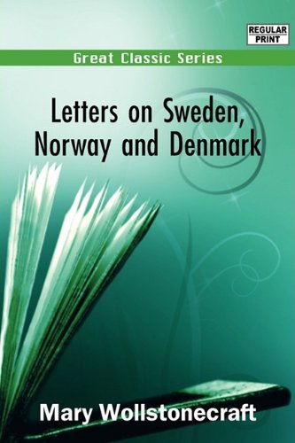 Letters on Sweden, Norway and Denmark (9788132052661) by Wollstonecraft, Mary
