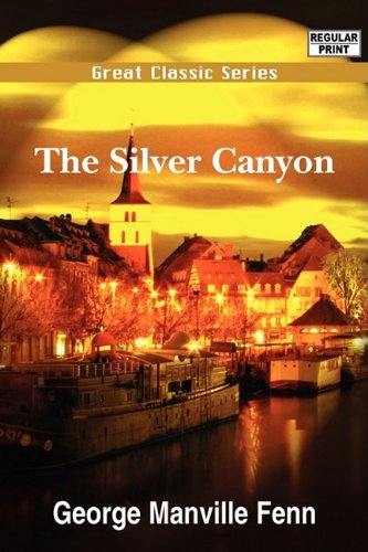 The Silver Canyon (9788132054269) by Fenn, George Manville