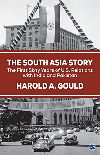 Stock image for The South Asia Story: The First Sixty Years of US Relations with India and Pakistan for sale by Firefly Bookstore