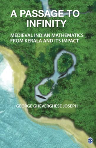9788132101680: A Passage to Infinity: Medieval Indian Mathematics from Kerala and Its Impact