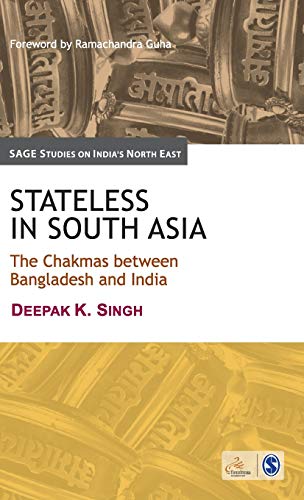 Beispielbild fr Stateless in South Asia: The Chakmas between Bangladesh and India (SAGE Studies on India*s North East) zum Verkauf von dsmbooks