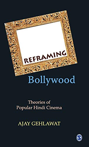 Reframing Bollywood: Theories of Popular Hindi Cinema