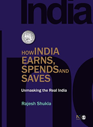 How India Earns, Spends and Saves: Unmasking the Real India