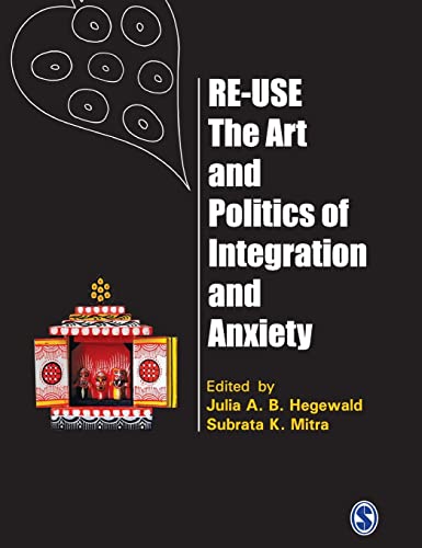 9788132106555: Re-Use-The Art and Politics of Integration and Anxiety