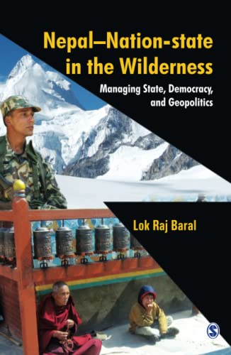 Beispielbild fr Nepal: Nation-State in the Wilderness: Managing State, Democracy and Geopolitics zum Verkauf von Buchpark