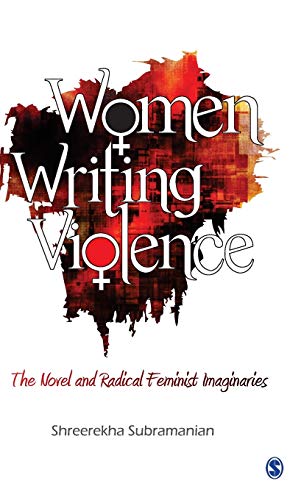 9788132109082: Women Writing Violence: The Novel and Radical Feminist Imaginaries