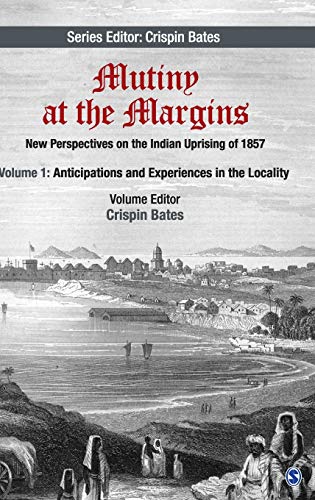 Imagen de archivo de Mutiny at the Margins: New Perspectives on the Indian Uprising of 1857: Volume I: Anticipations and Experiences in the Locality a la venta por HPB-Red