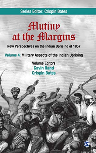 Imagen de archivo de Mutiny at the Margins: New Perspectives on the Indian Uprising of 1857: Volume IV: Military Aspects of the Indian Uprising a la venta por Mispah books