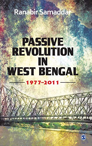 Passive Revolution in West Bengal: 1977-2011 (9788132110941) by Samaddar, Ranabir