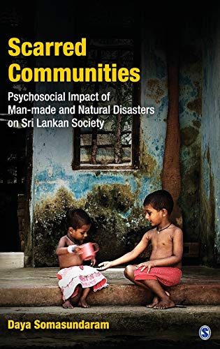 Stock image for Scarred Communities Psychosocial Impact of Man made and Natural Disasters on Sri Lankan Society for sale by Books in my Basket