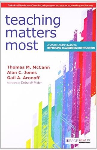 Teaching Matters Most: A School Leader?s Guide to Improving Classroom Instruction