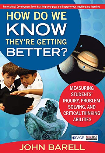 How Do We Know They re Getting Better : Measuring Students' Inquiry, Problem-Solving, And Critica...