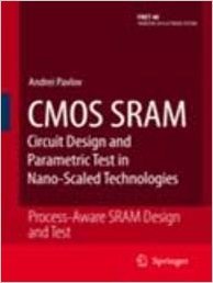 9788132202325: CMOS SRAM: CIRCUIT DESIGN AND PARAMETRIC TEST IN NANO-SCALED TECHNOLOGIES (PROCESS-AWARE SRAM DESIGN AND TEST)