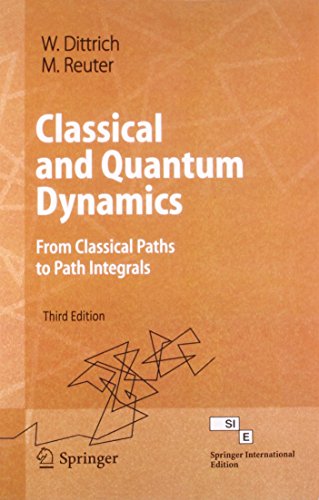 Beispielbild fr Classical And Quantum Dynamics: From Classical Paths To Path Integrals 3rd Edtion zum Verkauf von Books in my Basket