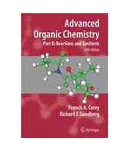 ADVANCED ORGANIC CHEMISTRY, PART B [Paperback] [Oct 06, 2007] Francis A. Carey