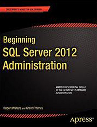 9788132208716: BEGINNING SQL SERVER 2012 ADMINISTRATION [Paperback] Walters