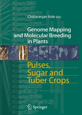 Beispielbild fr Pulses Sugar And Tuber Crops: Genome Mapping And Molecular Breeding In Plants Volume 3 zum Verkauf von Books in my Basket