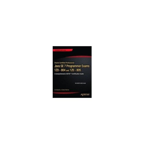 Stock image for Oracle Certified Professional Java Se 7 Programmer Exams 1z0-804 and 1z0-805-a Comprehensive Ocpjp 7 Certification Guid [Paperback] [Jan 01, 2013] SG Ganesh, Tushar Sharma for sale by HPB-Red