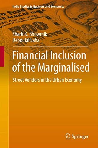 9788132215059: Financial Inclusion of the Marginalised: Street Vendors in the Urban Economy: 0 (India Studies in Business and Economics)